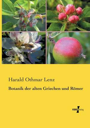 Botanik der alten Griechen und Römer de Harald Othmar Lenz