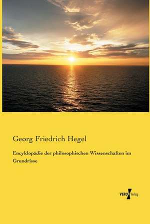 Encyklopädie der philosophischen Wissenschaften im Grundrisse de Georg Friedrich Hegel