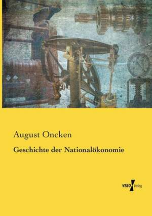 Geschichte der Nationalökonomie de August Oncken