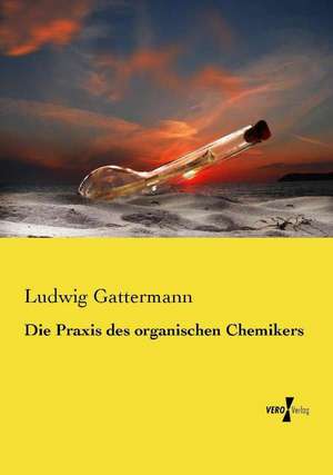 Die Praxis des organischen Chemikers de Ludwig Gattermann