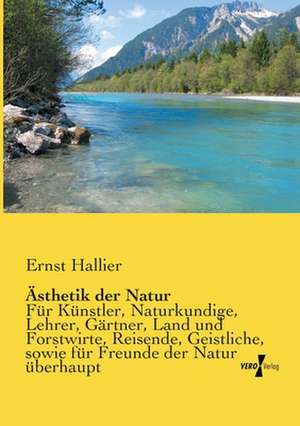 Ästhetik der Natur de Ernst Hallier