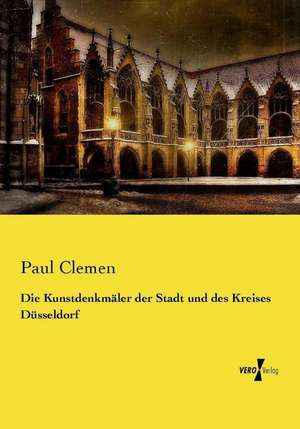 Die Kunstdenkmäler der Stadt und des Kreises Düsseldorf de Paul Clemen