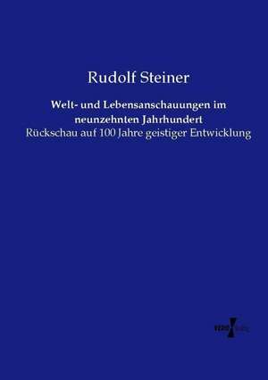 Welt- und Lebensanschauungen im neunzehnten Jahrhundert de Rudolf Steiner