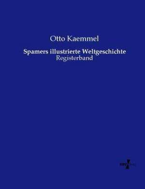 Spamers illustrierte Weltgeschichte de Otto Kaemmel