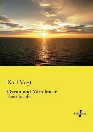 Ozean und Mittelmeer de Karl Vogt