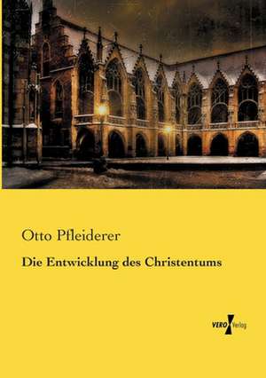 Die Entwicklung des Christentums de Otto Pfleiderer