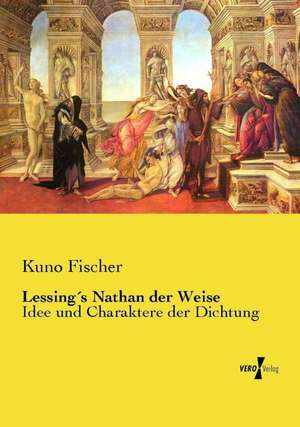 Lessing´s Nathan der Weise de Kuno Fischer