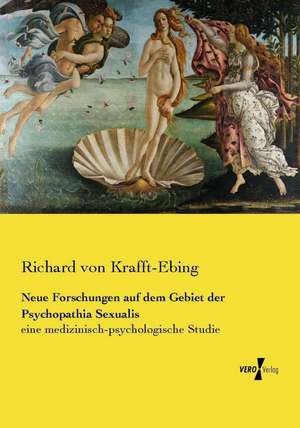 Neue Forschungen auf dem Gebiet der Psychopathia Sexualis de Richard Von Krafft-Ebing