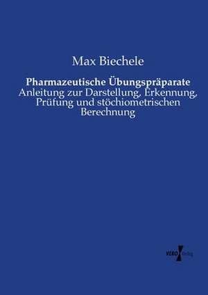 Pharmazeutische Übungspräparate de Max Biechele