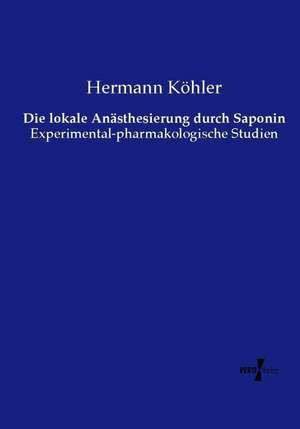 Die lokale Anästhesierung durch Saponin de Hermann Köhler