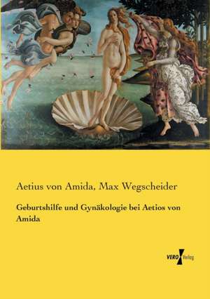 Geburtshilfe und Gynäkologie bei Aetios von Amida de Aetius von Amida