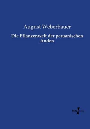 Die Pflanzenwelt der peruanischen Anden de August Weberbauer