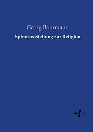 Spinozas Stellung zur Religion de Georg Bohrmann