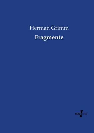 Fragmente de Herman Grimm