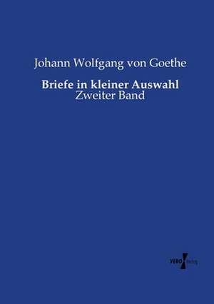 Briefe in kleiner Auswahl de Johann Wolfgang von Goethe