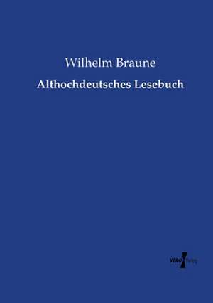 Althochdeutsches Lesebuch de Wilhelm Braune