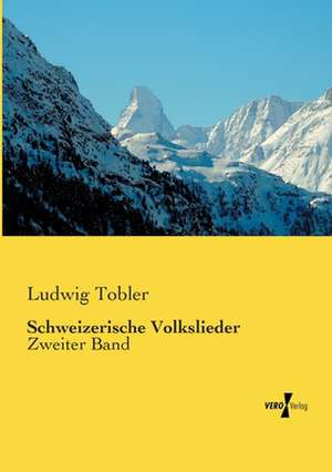 Schweizerische Volkslieder de Ludwig Tobler