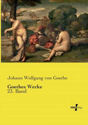 Goethes Werke de Johann Wolfgang von Goethe