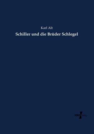 Schiller und die Brüder Schlegel de Karl Alt