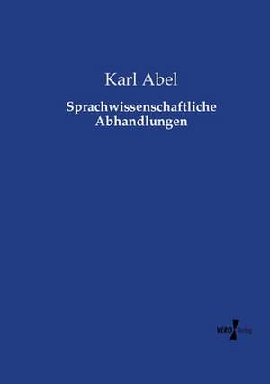 Sprachwissenschaftliche Abhandlungen de Karl Abel