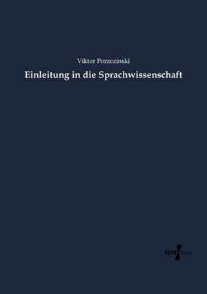 Einleitung in die Sprachwissenschaft de Viktor Porzezinski