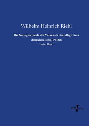 Die Naturgeschichte des Volkes als Grundlage einer deutschen Sozial-Politik de Wilhelm Heinrich Riehl