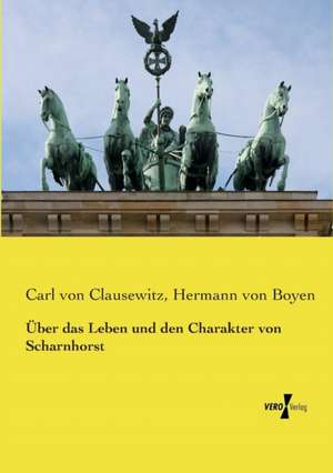 Über das Leben und den Charakter von Scharnhorst de Carl Von Clausewitz