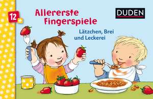 Duden 12+: Allererste Fingerspiele - Lätzchen, Brei und Leckerei de Katharina Bußhoff