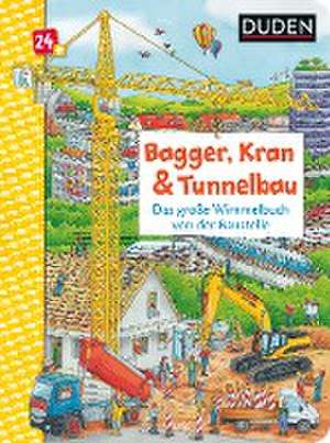 Duden 24+: Bagger, Kran und Tunnelbau. Das große Wimmelbuch von der Baustelle de Christina Braun