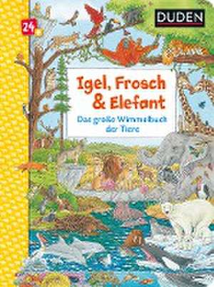 Duden 24+: Igel, Frosch & Elefant: Das große Wimmelbuch der Tiere de Christina Braun