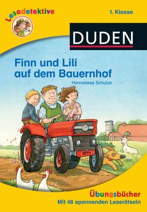 Lesedetektive Übungsbücher - Finn und Lili auf dem Bauernhof, 1. Klasse de Hanneliese Schulze