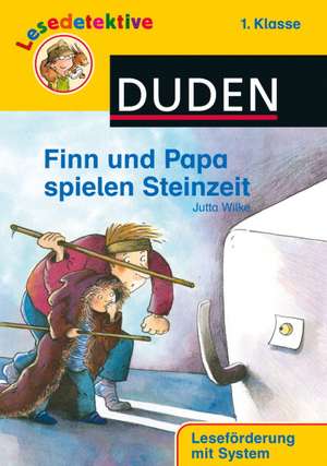 Lesedetektive - Finn und Papa spielen Steinzeit, 1. Klasse de Jutta Wilke