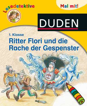 Lesedetektive Mal mit! - Ritter Flori und die Rache der Gespenster, 1. Klasse de Heike Wiechmann