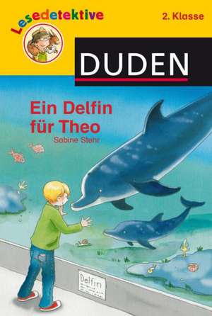 Lesedetektive: Ein Delfin für Theo, 2. Klasse de Sabine Stehr