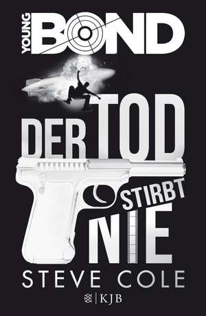 Young Bond 01 - Der Tod stirbt nie de Steve Cole