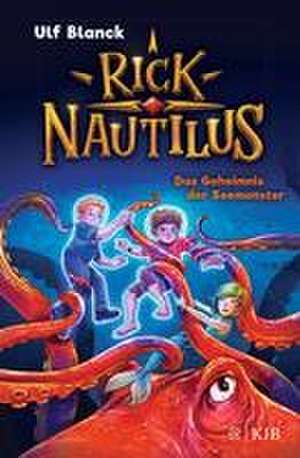 Rick Nautilus - Das Geheimnis der Seemonster de Ulf Blanck