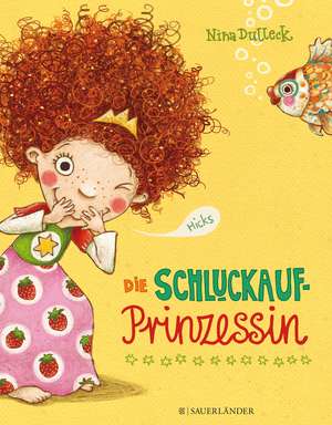 Die Schluckaufprinzessin de Nina Dulleck