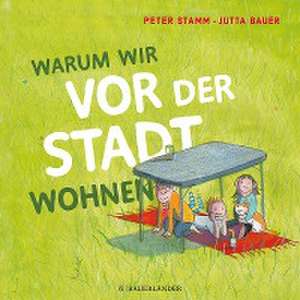 Warum wir vor der Stadt wohnen de Peter Stamm