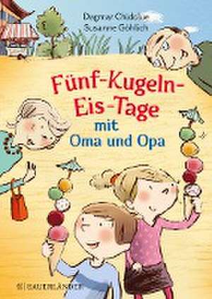 Fünf-Kugeln-Eis-Tage mit Oma und Opa de Dagmar Chidolue