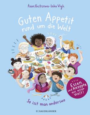 Guten Appetit rund um die Welt de Anne Kostrzewa