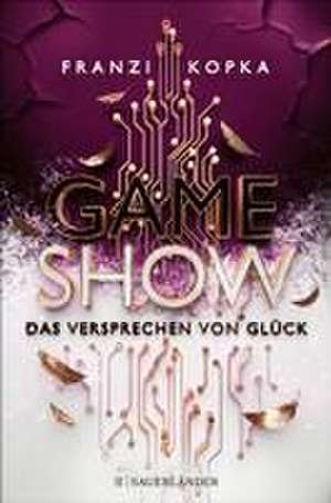 Gameshow - Das Versprechen von Glück de Franzi Kopka