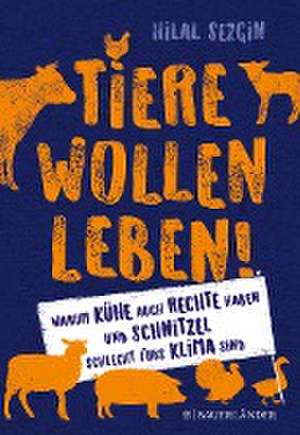 Tiere wollen leben! de Hilal Sezgin