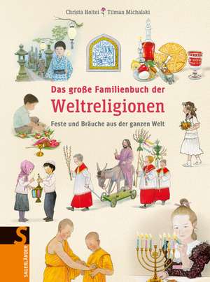 Das große Familienbuch der Weltreligionen de Christa Holtei