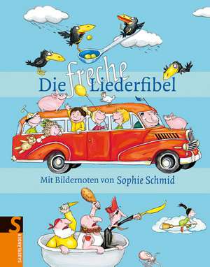 Die freche Liederfibel de Sophie Schmid