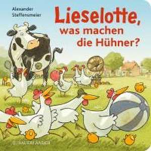 Lieselotte, was machen die Hühner? de Alexander Steffensmeier