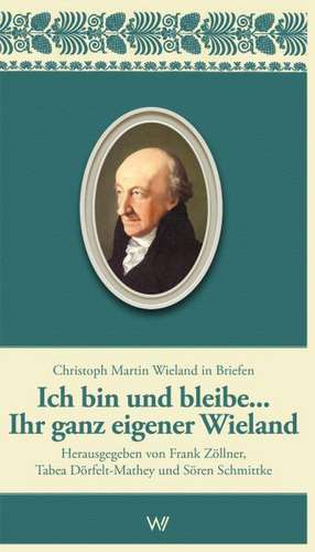 Ich bin und bleibe... Ihr ganz eigener Wieland de Tabea Dörfelt-Mathey