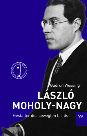 László Moholy-Nagy de Gudrun Wessing