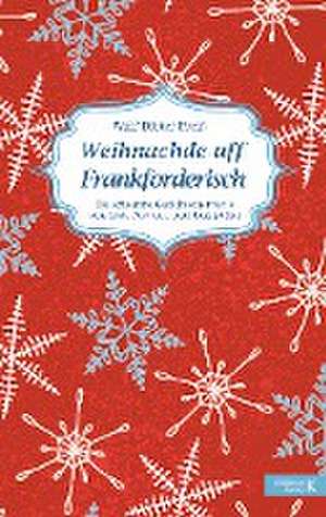 Weihnachde uff Frankforderisch de Wulf-Dieter Preiss