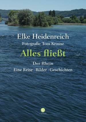 Alles fließt - Der Rhein de Elke Heidenreich