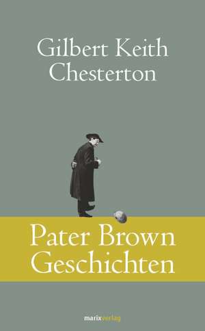 Pater Brown Geschichten de Gilbert Keith Chesterton